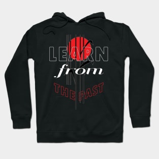 Learn from the past Hoodie